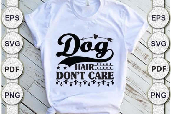 Dog Hair Don’t Care, Dad SVG Design