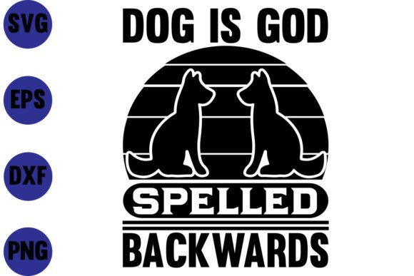 DOG is GOD SPELLED BACKWARDS