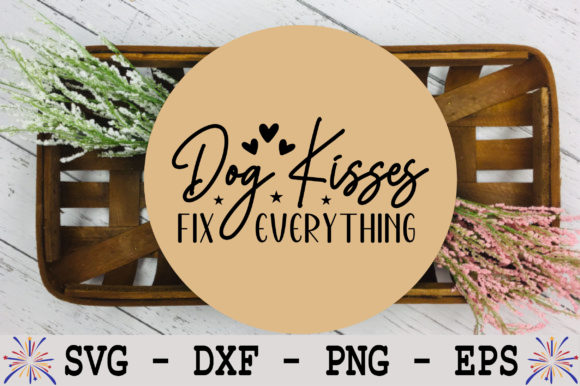 Dog Kisses Fix Everything Sign SVG Design