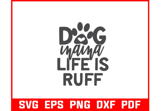 Dog Mama Life is Ruff Svg Bundle