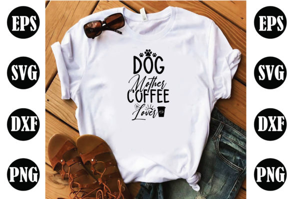 Dog Mother Coffee Lover Coffee SVG