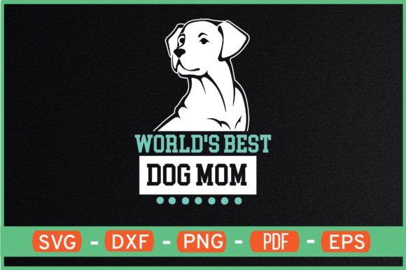 World’s Best Dog Mom T-Shirt Designs SVG
